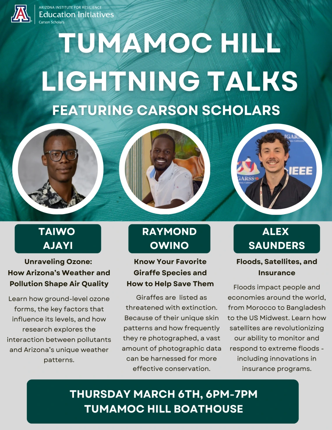 Event flyer. Top half shows text on a green background that says "Tumamoc Hill Lightning Talks featuring Carson Scholars" and shows the pictures of the 3 student speakers. March 6th from 6-7pm at the Tumamoc Hill Boathouse